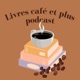 Livres café et plus