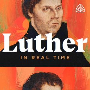 Luther: In Real Time podcast