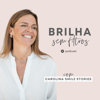 Brilha sem Filtros - Carolina Smile Stories