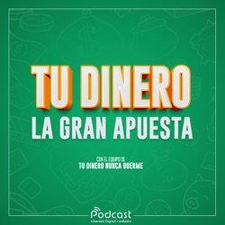 Tu dinero, la gran apuesta