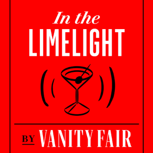 In The Limelight by Vanity Fair podcast