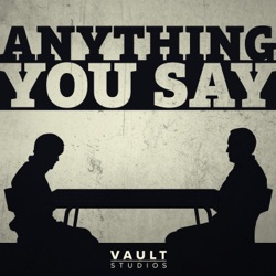 VAULT Studios presents Anything You Say