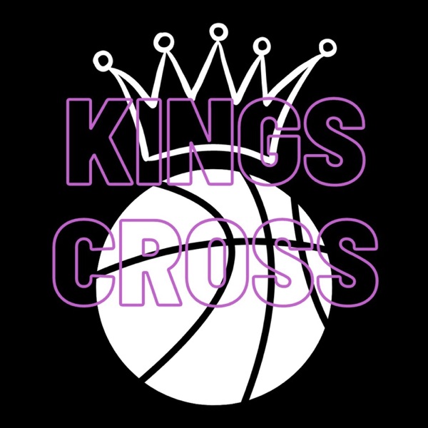 Kings Cross: a Sacramento Kings Podcast Artwork