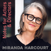 Notes for Actors & Directors - Miranda Harcourt