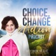 The Choice, Change & Action Podcast
