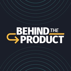 Behind The Product