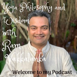 Yoga Philosophy and Wisdom with Ram Vakkalanka