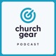 The ChurchGear Podcast