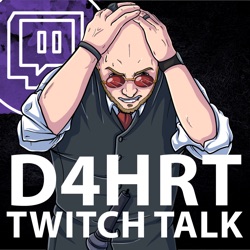 D4HRT's Twitch Talk