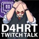 D4HRT's Twitch Talk