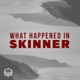 What Happened in Skinner: Trailer