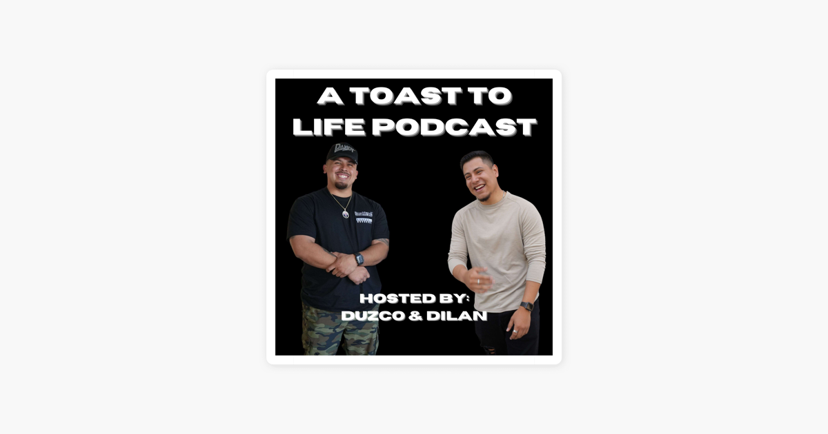 A Toast To Life Podcast On Apple Podcasts