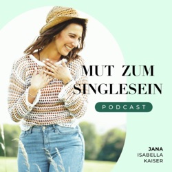 Mut zum Single-Sein | Erwecke dein natürlich, strahlendes Selbst für dein erFÜLLEndes Leben