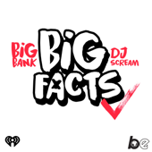 BIG FACTS with Big Bank & DJ Scream - The Black Effect and iHeartPodcasts