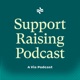 Support Raising Podcast