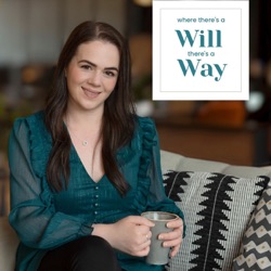 Where There's A Will, There's A Way Podcast