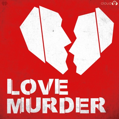 LOVE MURDER:Cloud10 and iHeartPodcasts