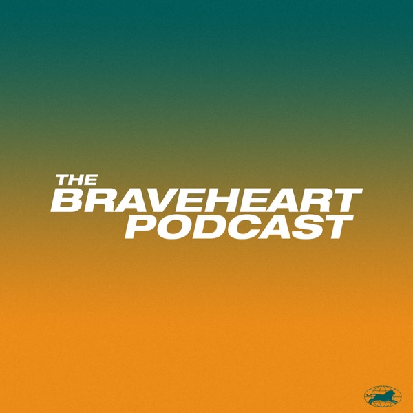 The Braveheart Podcast