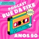 Podcast Bué da Fixe Anos 90