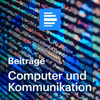 Computer und Kommunikation - Beiträge - Deutschlandfunk podcast