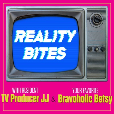 Reality Bites:TV Producer JJ & Bravoholic Betsy