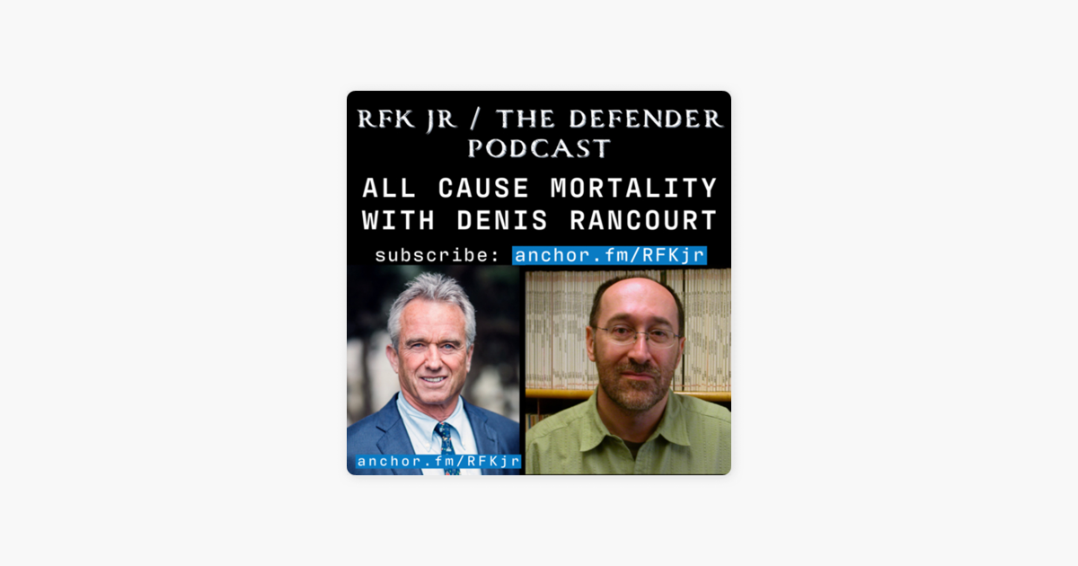 ‎RFK Jr The Defender Podcast: All Cause Mortality with Denis Rancourt ...