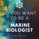 So You Want to Be a Marine Biologist