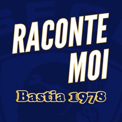 Raconte-moi, Bastia 1978