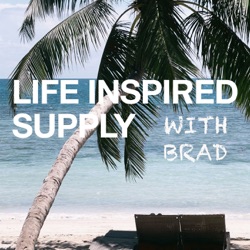 Life Inspired Supply Podcast