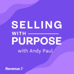 Selling with Purpose Podcast with Andy Paul