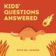 Kids' Questions Answered