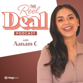 The Reel Deal with Aanam C - Aanam C