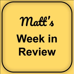 Matt's Week in Review- 06/09/2022