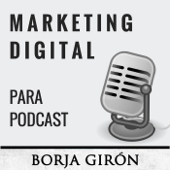 Marketing Digital para Podcast - Borja Girón
