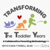 Transforming The Toddler Years - Conscious Moms Raising World & Kindergarten Ready Kids - Cara Tyrrell Founder of Core4Parenting & The Collaborative Parenting Methodology