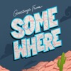 Greetings from Somewhere | A Travel Show