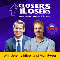 Closers Are Losers with Jeremy Miner podcast