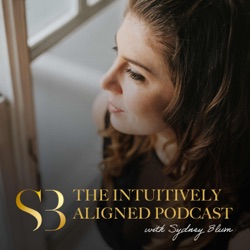 The Intuitively Aligned Podcast with Sydney Blum