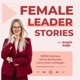 Female Leader Stories | Karriere, Leadership & Selbstverwirklichung für Frauen