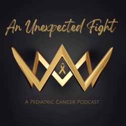 An Unexpected Fight: A pediatric cancer podcast