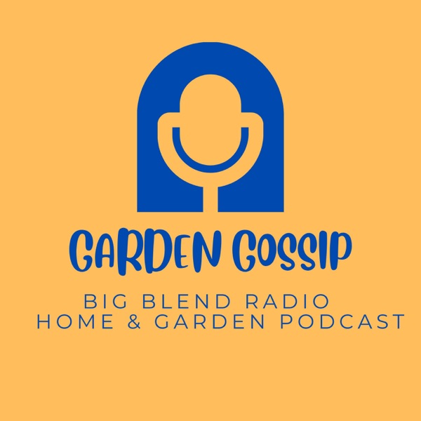 Big Blend Radio: Garden Gossip Home & Garden Image