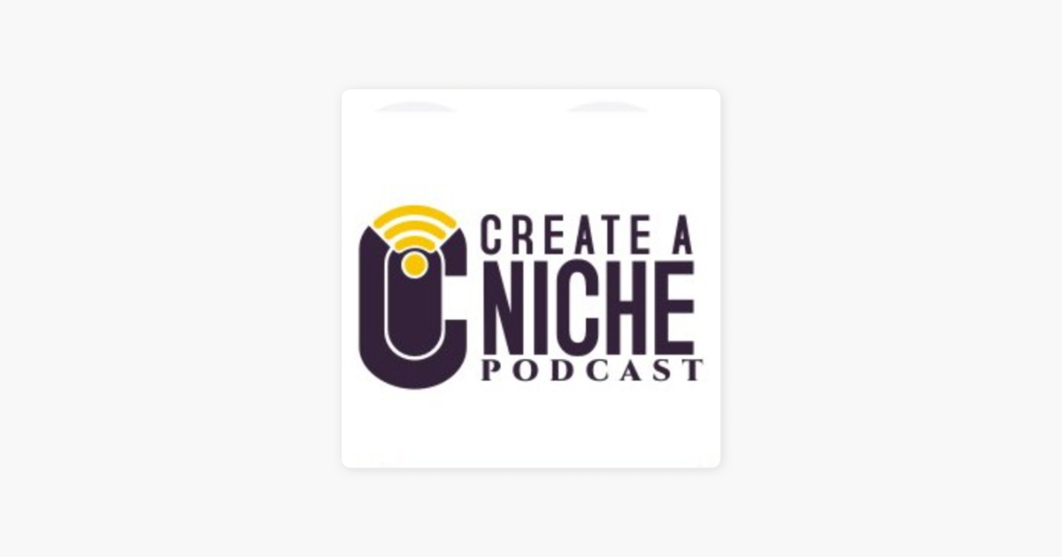 Create a Niche on Apple Podcasts ‎Create a Niche on Apple Podcasts