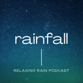 Rainfall: Relaxing Rain Podcast - Relaxing and Calming