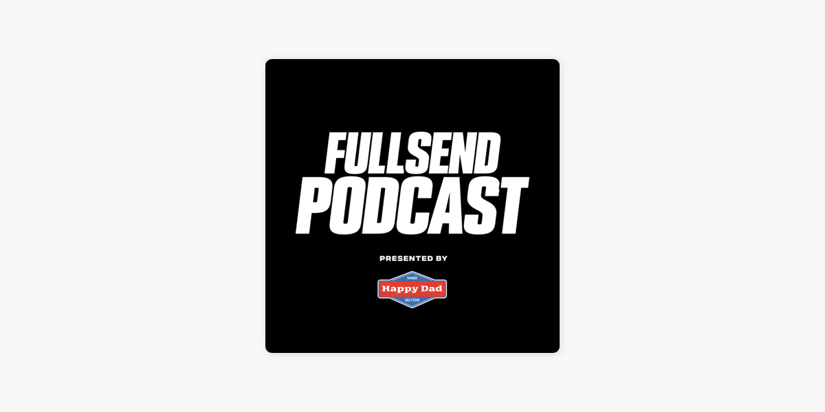 ‎FULL SEND PODCAST on Apple Podcasts