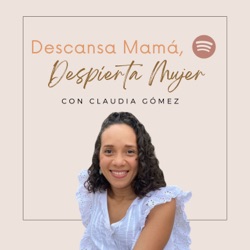 Descansa, Mamá. Despierta, Mujer