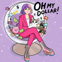 Oh My Dollar! podcast