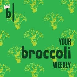 Your Broccoli Weekly Presents NOTED