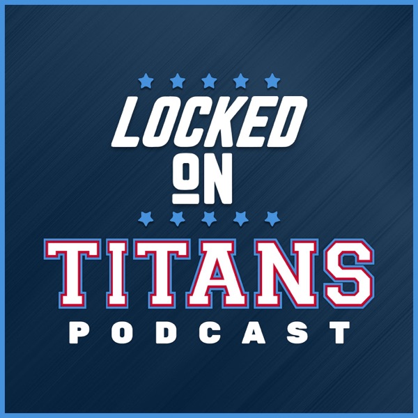 Locked On Titans - Daily Podcast On The Tennessee Titans