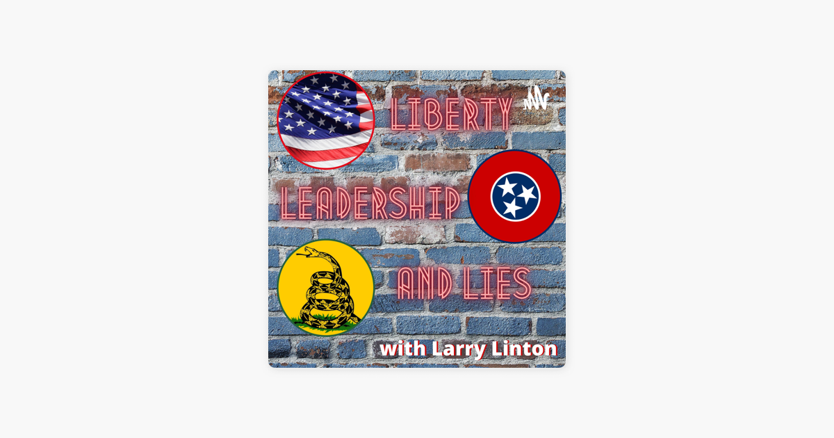 ‎Liberty, Leadership and Lies with Larry Linton: EP 92: Lies ...