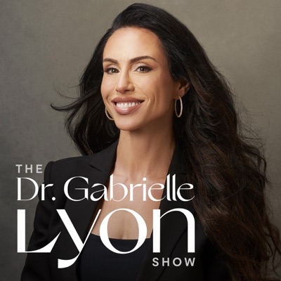 The Dr. Gabrielle Lyon Show:Dr. Gabrielle Lyon